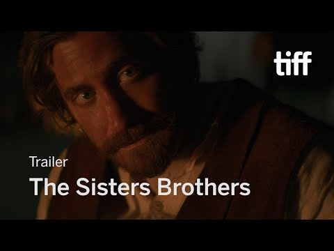 THE SISTERS BROTHERS Trailer | TIFF 2018